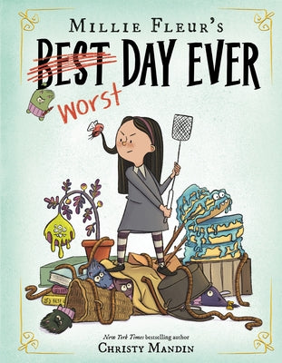 Millie Fleur's Worst Day Ever by Mandin, Christy