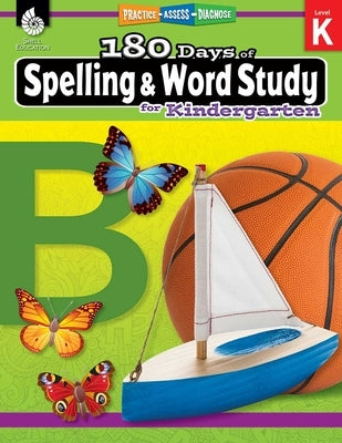 180 Days(tm) Spelling and Word Study for Kindergarten: Practice, Assess, Diagnose by Pesez Rhoades, Shireen