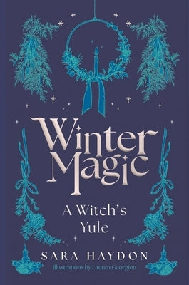 Winter Magic: A Witch's Yule by Haydon, Sara