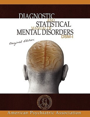 Diagnostic and Statistical Manual of Mental Disorders: DSM-I Original Edition by American Psychiatric Association