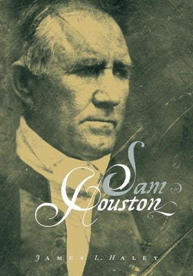 Sam Houston by Haley, James L.