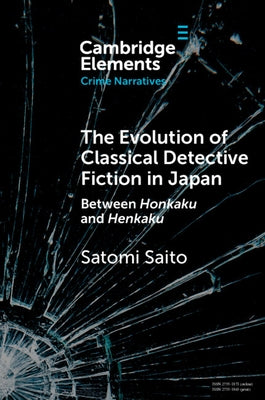 The Evolution of Classical Detective Fiction in Japan by Saito, Satomi