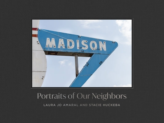 Madison: Portraits of Our Neighbors by Amaral, Laura Jo