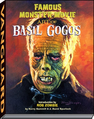 Famous Monster Movie Art of Basil Gogos by Gammill, Kerry