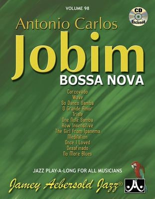 Jamey Aebersold Jazz -- Antonio Carlos Jobim -- Bossa Nova, Vol 98 by Jobim, Antonio Carlos