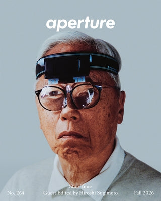 Stop Time: Aperture No. 264: Fall 2026 by Sugimoto, Hiroshi