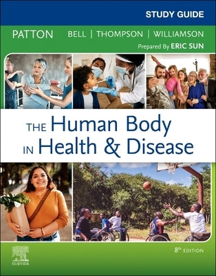 Study Guide for the Human Body in Health & Disease by Patton, Kevin T.
