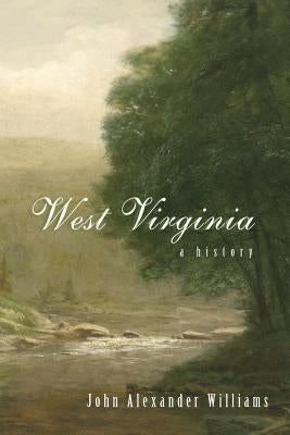 West Virginia: A History by Williams, John A.