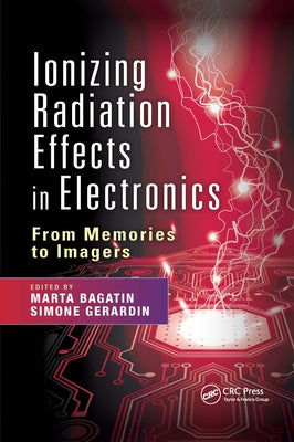 Ionizing Radiation Effects in Electronics: From Memories to Imagers by Bagatin, Marta