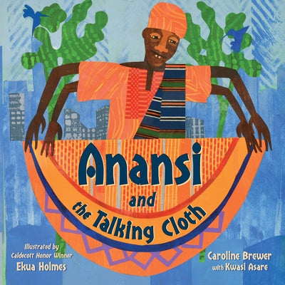Anansi and the Talking Cloth by Brewer, Caroline