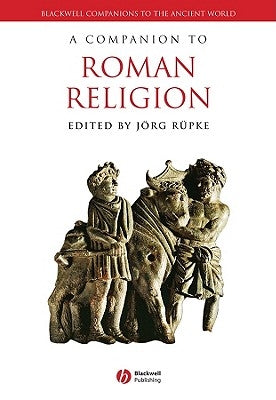 A Companion to Roman Religion by R?pke, J?rg