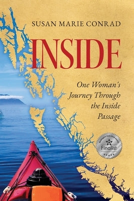 Inside: One Woman's Journey Through the Inside Passage by Conrad, Susan Marie