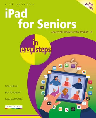 iPad for Seniors in Easy Steps: Covers All Models with iPad OS 18 by Vandome, Nick