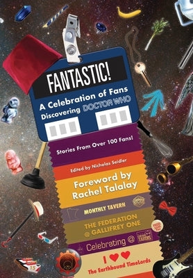 Fantastic!: A Celebration of Fans Discovering Doctor Who by Seidler, Nicholas
