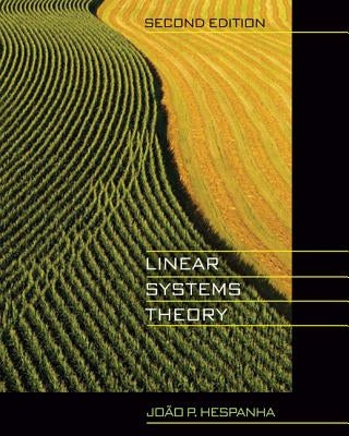 Linear Systems Theory: Second Edition by Hespanha, Jo&#195;&#163;o P.