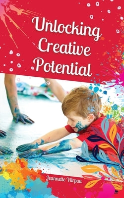 Unlocking Creative Potential by Viirpuu, Jeannette