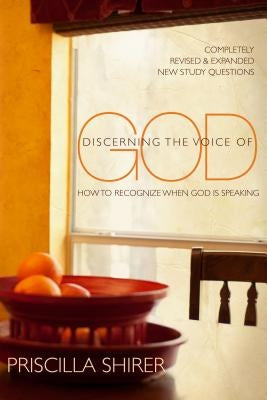 Discerning the Voice of God: How to Recognize When God Is Speaking by Shirer, Priscilla