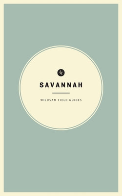 Wildsam Field Guides: Savannah by Bruce, Taylor