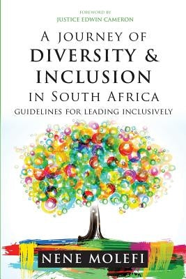 A Journey of Diversity & Inclusion: Guidelines for leading inclusively by Molefi, Nene