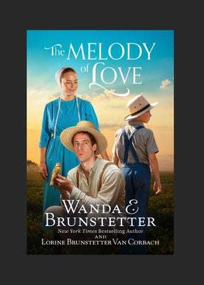 The Melody of Love by Brunstetter, Wanda E.
