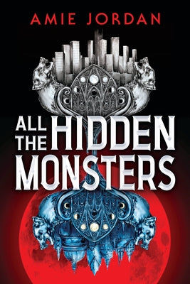 All the Hidden Monsters (Book One) by Jordan, Amie