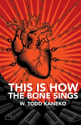 This Is How the Bone Sings by Kaneko, W. Todd