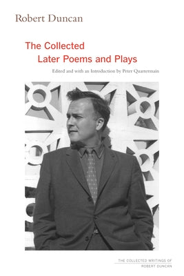 Robert Duncan: The Collected Later Poems and Plays Volume 3 by Duncan, Robert