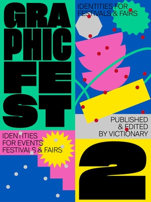 Graphic Fest 2: Spot-On Identities for Festivals & Fairs by Viction