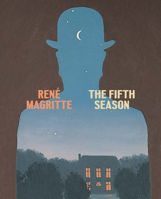 René Magritte: The Fifth Season by Magritte, RenÃ©