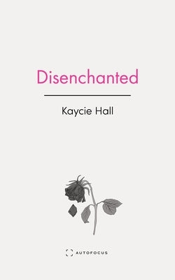 Disenchanted by Hall, Kaycie