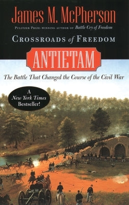 Crossroads of Freedom: Antietam by McPherson, James M.
