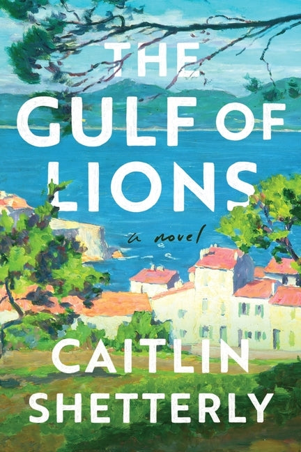 The Gulf of Lions by Shetterly, Caitlin
