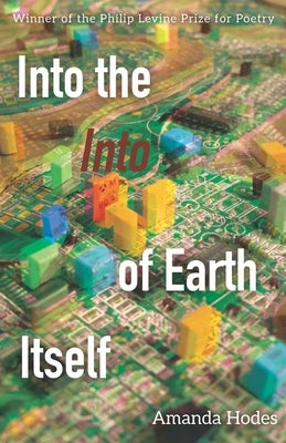 Into the Into of Earth Itself by Hodes, Amanda