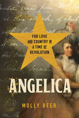 Angelica: For Love and Country in a Time of Revolution by Beer, Molly
