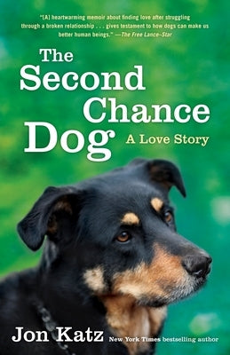 The Second-Chance Dog: The Second-Chance Dog: A Love Story by Katz, Jon