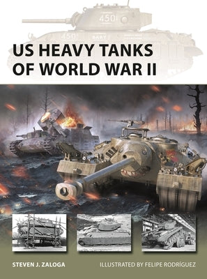 Us Heavy Tanks of World War II by Zaloga, Steven J.
