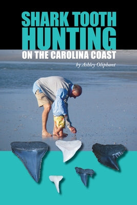 Shark Tooth Hunting on the Carolina Coast by Oliphant, Ashley