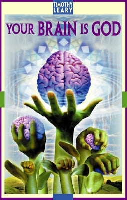 Your Brain Is God by Leary, Timothy