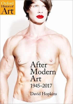 After Modern Art: 1945-2017 by Hopkins, David