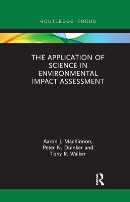 The Application of Science in Environmental Impact Assessment by MacKinnon, Aaron J.