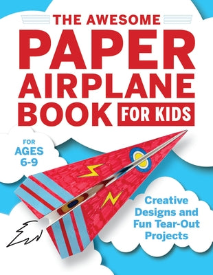 The Awesome Paper Airplane Book for Kids: Creative Designs and Fun Tear-Out Projects by Luca, Stefania