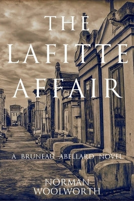 The Lafitte Affair: A Bruneau Abellard Novel by Woolworth, Norman