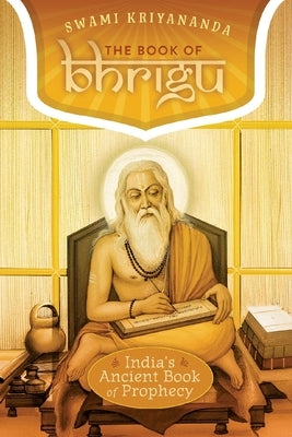 The Book of Bhrigu: India's Ancient Book of Prophecy by Kriyananda, Swami