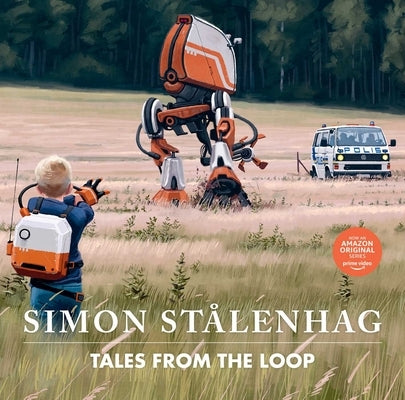 Tales from the Loop by StÃ¥lenhag, Simon