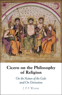 Cicero on the Philosophy of Religion by Wynne, J. P. F.