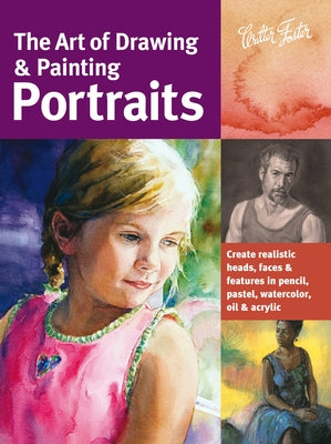 Art of Drawing & Painting Portraits: Create Realistic Heads, Faces & Features in Pencil, Pastel, Watercolor, Oil & Acrylic by Chambers, Tim