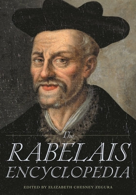 The Rabelais Encyclopedia by Zegura, Elizabeth C.