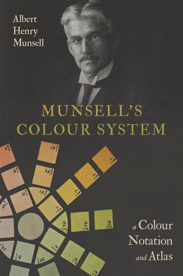 Munsell's Colour System: A Colour Notation and Atlas by Munsell, Albert Henry