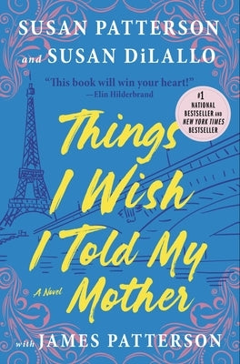 Things I Wish I Told My Mother: The Perfect Mother-Daughter Book Club Read by Patterson, Susan