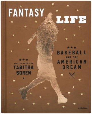 Tabitha Soren: Fantasy Life: Baseball and the American Dream by Soren, Tabitha